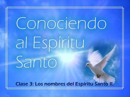 Clase 3: Los nombres del Espíritu Santo II.