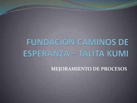 FUNDACIÓN CAMINOS DE ESPERANZA – TALITA KUMI