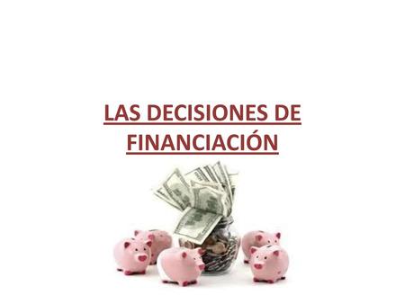 LAS DECISIONES DE FINANCIACIÓN