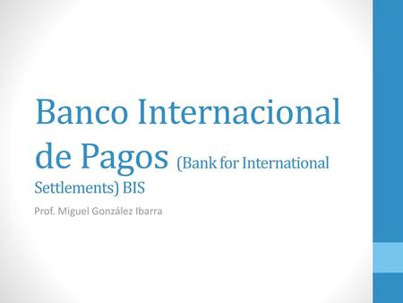 Banco Internacional de Pagos (Bank for International Settlements) BIS