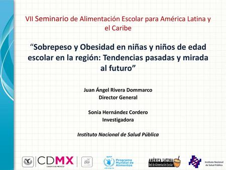VII Seminario de Alimentación Escolar para América Latina y el Caribe “Sobrepeso y Obesidad en niñas y niños de edad escolar en la región: Tendencias.