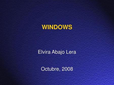 WINDOWS Elvira Abajo Lera Octubre, 2008.