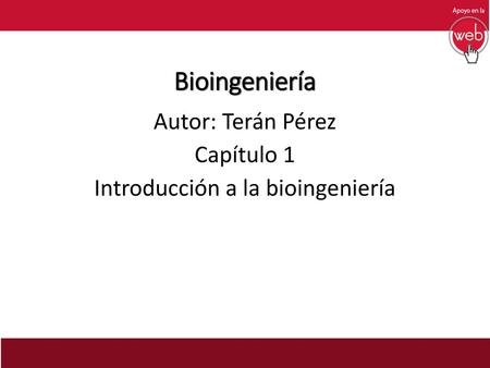 Autor: Terán Pérez Capítulo 1 Introducción a la bioingeniería