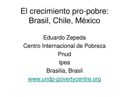 El crecimiento pro-pobre: Brasil, Chile, México