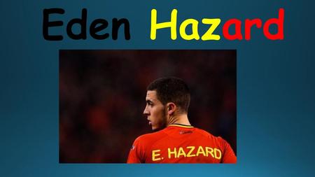 Eden Hazard.