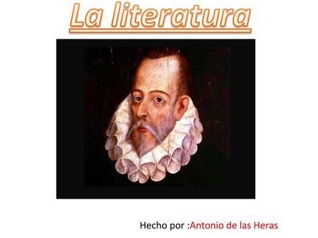 La literatura Hecho por :Antonio de las Heras