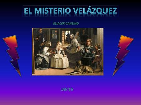 El misterio velázquez ELIACER CANSINO JAVIER.