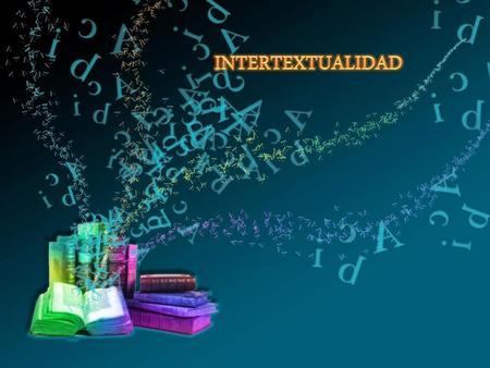 INTERTEXTUALIDAD.