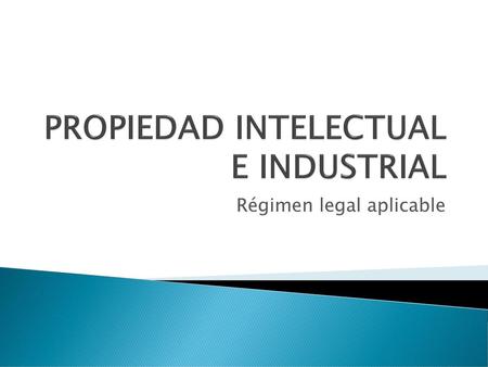 PROPIEDAD INTELECTUAL E INDUSTRIAL