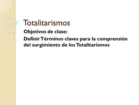 Totalitarismos Objetivos de clase: