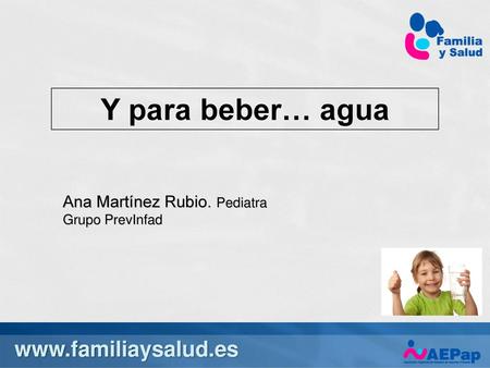 Y para beber… agua  Ana Martínez Rubio. Pediatra