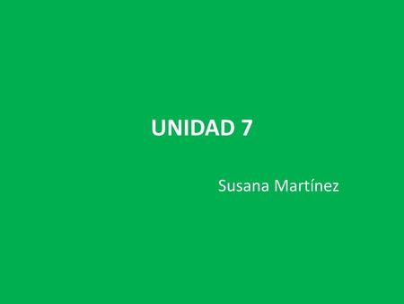 UNIDAD 7 Susana Martínez.