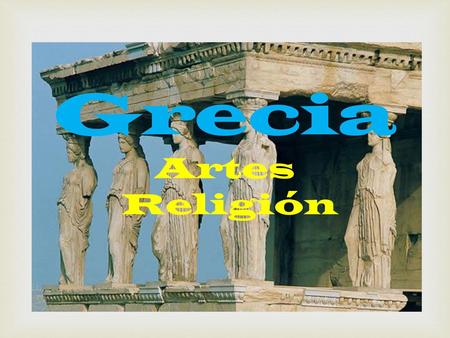 Grecia Artes Religión.