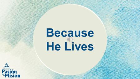 Because He Lives God sent His son, They called Him Jesus He came to love, heal and forgive.
