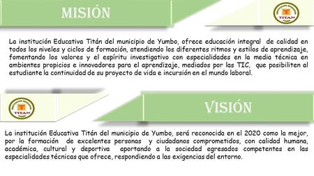 La institución Educativa Titán del municipio de Yumbo, ofrece educación integral de calidad en todos los niveles y ciclos de formación, atendiendo los.