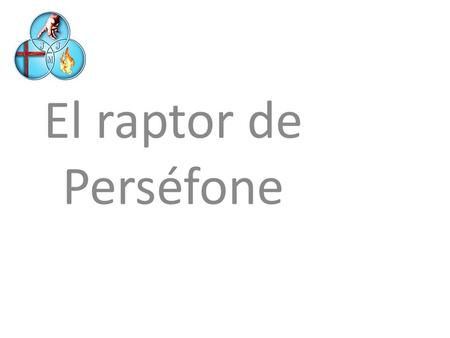 El raptor de Perséfone. Breve resumen del mito Deméter, diosa de la agricultura y de la tierra, tenía una hija llamada Persefone. Un día en el que Proserpina.