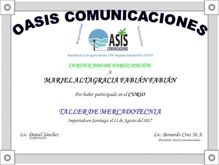 CERTIFICADO DE PARTICIPACIÓN A MARIEL ALTAGRACIA FABIÁN FABIÁN Por haber participado en el CURSO TALLER DE MERCADOTECNIA Impartido en Santiago, el 11 de.