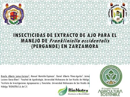 INSECTICIDAS DE EXTRACTO DE AJO PARA EL MANEJO DE Frankliniella occidentalis (PERGANDE) EN ZARZAMORA Braulio Alberto Lemus-Soriano 1, Manuel Montufar-Espinoza.