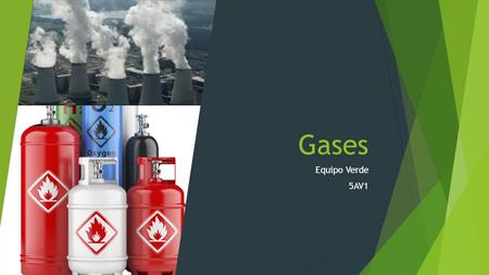 Gases Equipo Verde 5AV1. Gas Características del Estado Gaseoso.