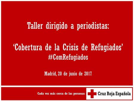 Taller dirigido a periodistas: ‘Cobertura de la Crisis de Refugiados’