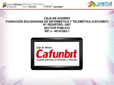 FUNDACIÓN BOLIVARIANA DE INFORMÁTICA Y TELEMÁTICA (CAFUNBIT)