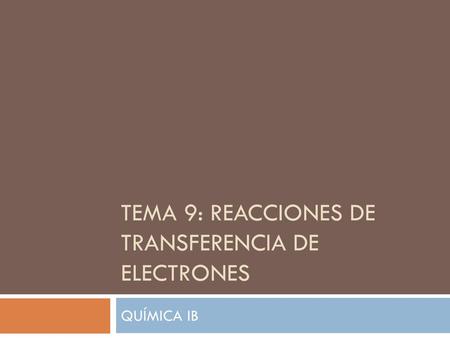 TEMA 9: REACCIONES DE TRANSFERENCIA DE ELECTRONES