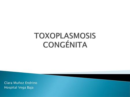 TOXOPLASMOSIS CONGÉNITA
