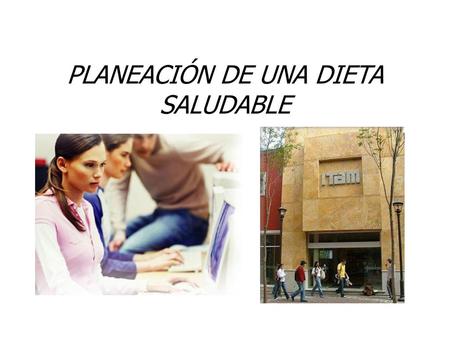 PLANEACIÓN DE UNA DIETA SALUDABLE