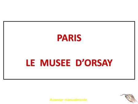 PARIS LE MUSEE D’ORSAY Avanzar manualmente.