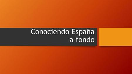 Conociendo España a fondo
