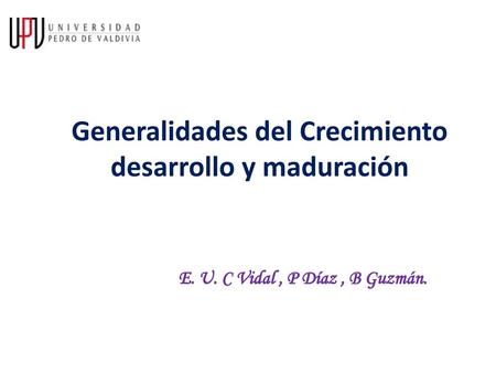 Generalidades del Crecimiento desarrollo y maduración