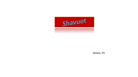 Shavuot Tatiana, 1ºJ.