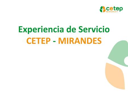 Experiencia de Servicio CETEP - MIRANDES