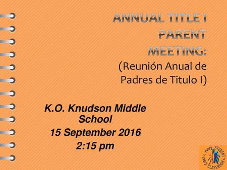Annual Title I Parent Meeting: (Reunión Anual de Padres de Titulo I)