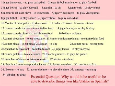 1. jugar baloncesto – to play basketball 2