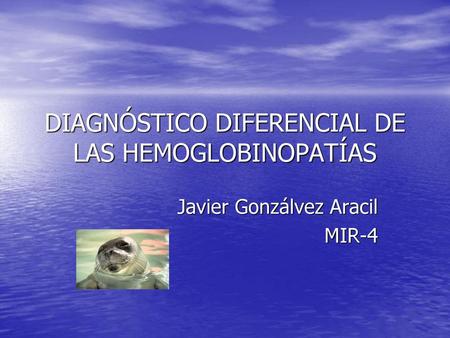 DIAGNÓSTICO DIFERENCIAL DE LAS HEMOGLOBINOPATÍAS
