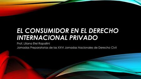 EL CONSUMIDOR EN EL DERECHO INTERNACIONAL PRIVADO
