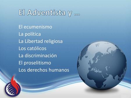 El Adventista y … El ecumenismo La política La Libertad religiosa