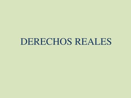 DERECHOS REALES.