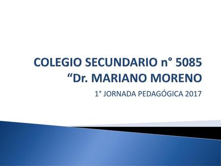 COLEGIO SECUNDARIO n° 5085 “Dr. MARIANO MORENO