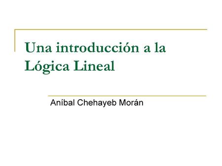 Una introducción a la Lógica Lineal