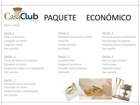 PAQUETE ECONÓMICO Menú a elegir: Opción 1 Opción 2 Opción 3