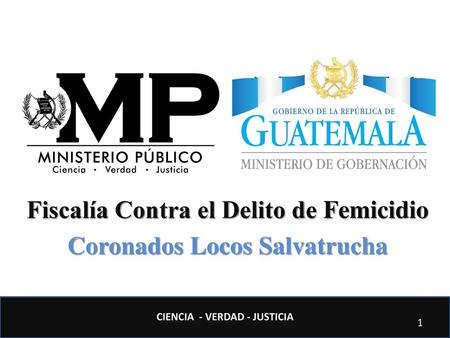 Fiscalía Contra el Delito de Femicidio Coronados Locos Salvatrucha