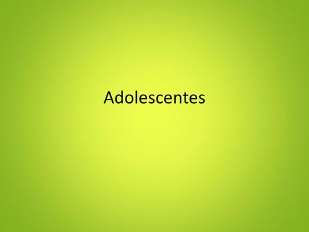 Adolescentes.