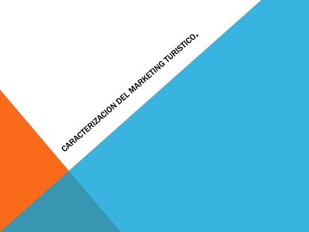 CARACTERIZACION DEL MARKETING TURISTICO.