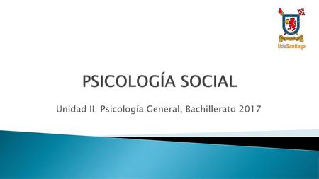 Unidad II: Psicología General, Bachillerato 2017