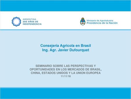 Consejería Agrícola en Brasil Ing. Agr. Javier Dufourquet