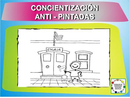 CONCIENTIZACIÓN ANTI - PINTADAS