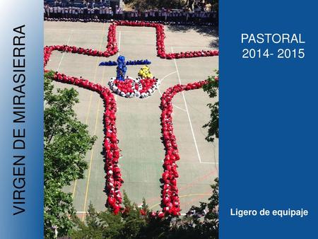 VIRGEN DE MIRASIERRA PASTORAL 2014- 2015 Ligero de equipaje.