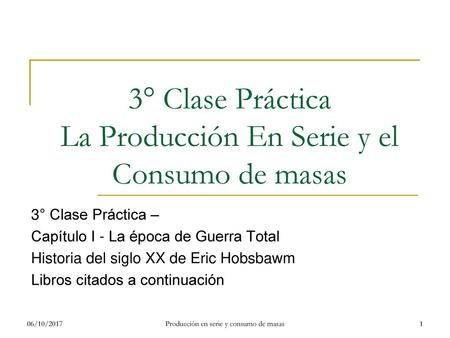 3° Clase Práctica La Producción En Serie y el Consumo de masas